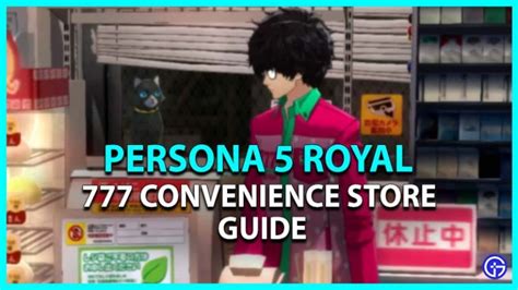 Persona 5 Royal 777 Convenience Store Guide .